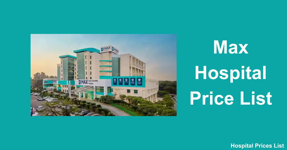 Max Hospital Price List
