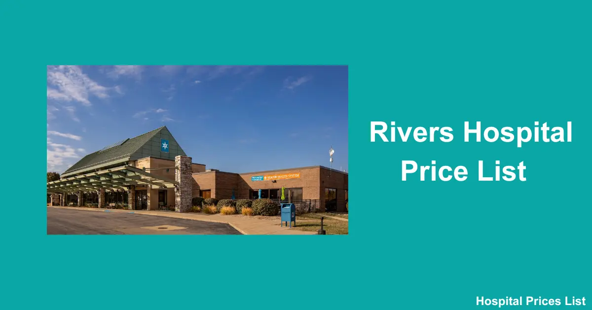 Rivers Hospital Price List